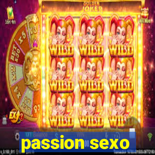 passion sexo